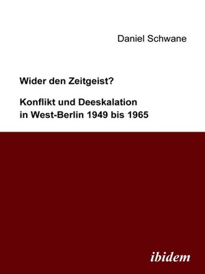 cover image of Wider den Zeitgeist? Konflikt und Deeskalation in West-Berlin 1949 bis 1965